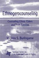 Ethnogerocounseling: Counseling Ethnic Elders and Their Families 082611217X Book Cover