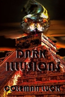 Dark Illusions: Writings for the End of Days B08F6X4M71 Book Cover
