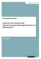 Gef�hrdet die institutionelle Tagesbetreuung die Bindungssicherheit von Kleinkindern? 365645387X Book Cover