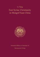 East Syriac Christianity in Mongol-Yuan China (12th-14th Centuries) 344706580X Book Cover