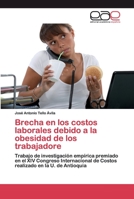 Brecha en los costos laborales debido a la obesidad de los trabajadore: Trabajo de investigación empírica premiado en el XIV Congreso Internacional de ... en la U. de Antioquia 365965616X Book Cover