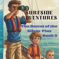 SurfSide Adventures: The Secret of the Silver Fins B0GQTCHPFF Book Cover