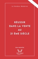 Réussir dans la Vente au 21ème siècle: Le Vendeur Moderne 2955870250 Book Cover