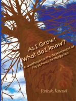 As I Grow! What do I know?: A workbook for the development of Pre-school - Kindergarten 1434381846 Book Cover