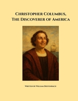 Christopher Columbus, the Discoverer of America B0G6BC8RF4 Book Cover