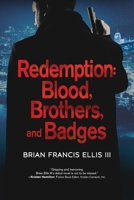 Redemption, Blood, Brothers and Badges 1646639618 Book Cover