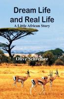Dream Life and Real Life: A Little African Story 1514383071 Book Cover