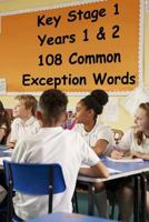 Key Stage 1 - Years 1 & 2 - 108 Common Exception Words 1546666052 Book Cover