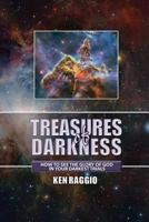 Treasures Of Darkness: How to see the Glory of God in your Darkest Trials 1475262213 Book Cover