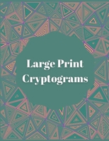Large Print Cryptograms: A fantastic puzzle book for teens B08JF5M8Y3 Book Cover