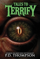 Tales to Terrify: Sinister Artifacts, Sentient Flora, Mythic Entities, and Other Unearthly Realms B0GWJ3BY5X Book Cover