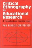 Critical Ethnography in Educational Research: A Theoretical and Practical Guide (Critical Social Thought) 0415904935 Book Cover