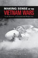 Making Sense of the Vietnam Wars: Local, National, and Transnational Perspectives (Reinterpreting History: How Historical Assessments Change Over Time) 0195315146 Book Cover