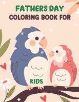 Fathers Day Coloring Book for Kids: A Special Gift For Your Kids Coloring Book with Fun Easy and Relaxing Coloring Pages Happy Father's Day. B096LTWCV6 Book Cover