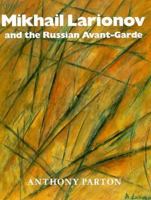 Mikhail Larionov and the Russian Avant-Garde 0691026203 Book Cover