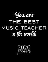 You Are The Best Music Teacher In The World! 2020 Planner: Nice 2020 Calendar for Music Teacher Christmas Gift Idea for Music Teacher Music Teacher Journal for 2020 120 pages 8.5x11 inches 1710272430 Book Cover