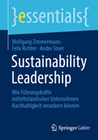 Sustainability Leadership: Wie Führungskräfte mitteltständischer Unternehmen Nachhaltigkeit verankern können (essentials) (German Edition) 3658443286 Book Cover