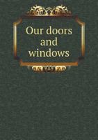 Our Doors and Windows 5518959370 Book Cover