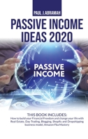 Passive Income Ideas 2020 2 Books: 2 Books in 1: How to Build Your Financial Freedom and Change Your Life with Real Estate, Day Trading, Blogging, ... Business Model, Amazon Fba Mastery 1801236380 Book Cover