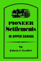 Pioneer Settlements in Upper Canada (Canadian University Paperbacks) 0802061109 Book Cover