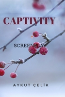 Captivity: Screenplay B091GJD76Q Book Cover