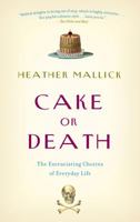 Cake Or Death: the Excruciating Choices of Everyday Life 0676978401 Book Cover