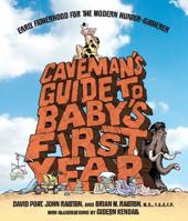 Caveman's Guide to Baby's First Year: A Modern Hunter-Gatherer's Guide to the First Year of Fatherhood 1435101391 Book Cover