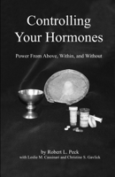 Controlling Your Hormones: Power From Above, Within, and Without 0917828127 Book Cover