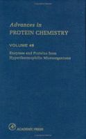Advances in Protein Chemistry: Volume 48: Enzymes and Proteins from Hyperthermophilic Microorganisms (Advances in Protein Chemistry) 0120342480 Book Cover