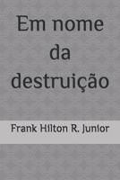 Em nome da destruição (Movimento do brutalismo) (Portuguese Edition) B0F1ZDXKZL Book Cover