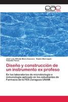 Diseño y construcción de un instrumento ex profeso: En los laboratorios de microbiología e inmunología aplicado en los estudiantes de Farmacia de la FES Zaragoza UNAM 3659081418 Book Cover