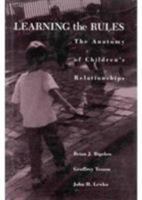 Learning the Rules: Anatomy of Children's Relationships, The 1572300841 Book Cover