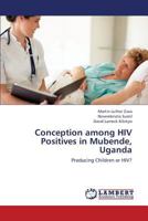 Conception among HIV Positives in Mubende, Uganda 3848443104 Book Cover