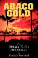 Abaco Gold a Bimini Twist Adventure 0967685354 Book Cover