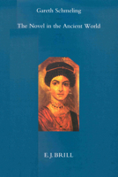 The Novel in the Ancient World (Mnemosyne, Bibliotheca Classica Batava. Supplementum, 159) (Mnemosyne, Bibliotheca Classica Batava. Supplementum, 159) 9004096302 Book Cover