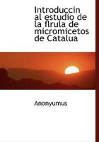 Introduccin al estudio de la flrula de micromicetos de Catalua 0526380802 Book Cover