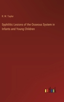 Syphilitic Lesions of the Osseous System in Infants and Young Children 3385210402 Book Cover