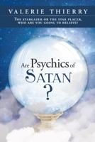 Are Psychics of Satan?: The Stargazer or the Star Placer, Who Are You Going to Believe? 149083012X Book Cover