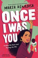 Once I Was You -- Adapted for Young Readers: Finding My Voice and Passing the Mic 1665902817 Book Cover