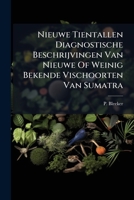 Nieuwe Tientallen Diagnostische Beschrijvingen Van Nieuwe Of Weinig Bekende Vischoorten Van Sumatra... 1271799286 Book Cover