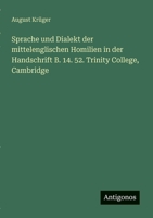 Sprache und Dialekt der mittelenglischen Homilien in der Handschrift B. 14. 52. Trinity College, Cambridge 3563901864 Book Cover