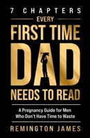 7 Chapters Every First Time Dad Needs to Read: A Pregnancy Guide for Men Who Don't Have Time to Waste B0DPLQ5VHH Book Cover