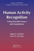 Human Activity Recognition: Using Wearable Sensors and Smartphones 1466588276 Book Cover