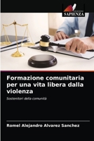 Formazione comunitaria per una vita libera dalla violenza: Sostenitori della comunità 6203630276 Book Cover