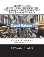 Study Guide Student Workbook for Star Wars Jedi Apprentice the Threat Within: Black Student Workbooks 1722786000 Book Cover