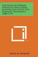 The English Women Novelists And Their Connection With The Feminist Movement 1688-1797 1432595113 Book Cover