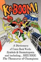 KA-BOOM! A Dictionary of Comic Book Words, Symbols & Onomatopoeia 1717837301 Book Cover