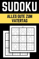 Alles Gute Zum Vatertag Sudoku: Sudoku Buch Zum Verschenken Für Den Papa Zum Vatertag B094TBRPVQ Book Cover