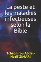 La peste et les maladies infectieuses selon la Bible (French Edition) B08HTGG8PX Book Cover