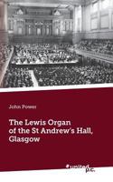 The Lewis Organ of the St Andrew's Hall, Glasgow 3710333938 Book Cover